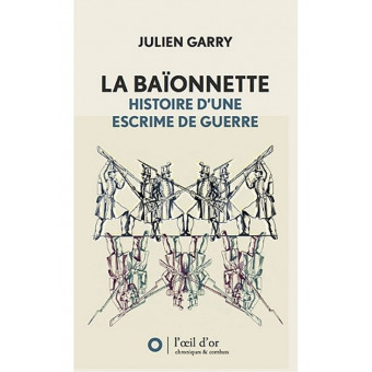 La baïonnette : histoire d'une escrime de guerre